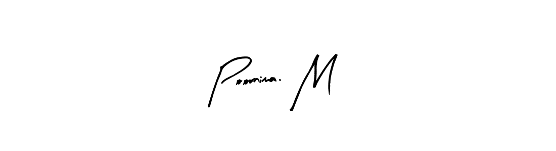 You should practise on your own different ways (Arty Signature) to write your name (Poornima. M) in signature. don't let someone else do it for you. Poornima. M signature style 8 images and pictures png