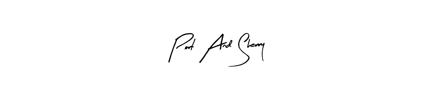 Use a signature maker to create a handwritten signature online. With this signature software, you can design (Arty Signature) your own signature for name Port And Sherry. Port And Sherry signature style 8 images and pictures png