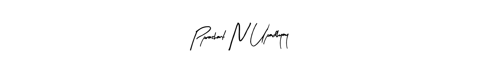 You should practise on your own different ways (Arty Signature) to write your name (Pprashant N Upadhyay) in signature. don't let someone else do it for you. Pprashant N Upadhyay signature style 8 images and pictures png