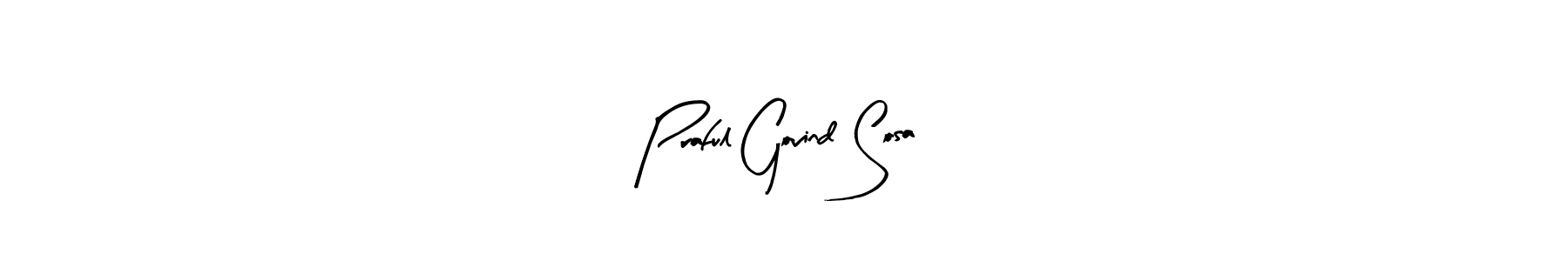 This is the best signature style for the Praful Govind Sosa name. Also you like these signature font (Arty Signature). Mix name signature. Praful Govind Sosa signature style 8 images and pictures png