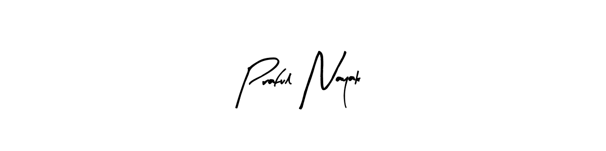 Create a beautiful signature design for name Praful Nayak. With this signature (Arty Signature) fonts, you can make a handwritten signature for free. Praful Nayak signature style 8 images and pictures png