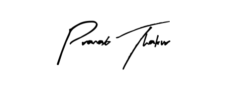Arty Signature is a professional signature style that is perfect for those who want to add a touch of class to their signature. Get Pranab Thakur name fancy signature for free. Pranab Thakur signature style 8 images and pictures png