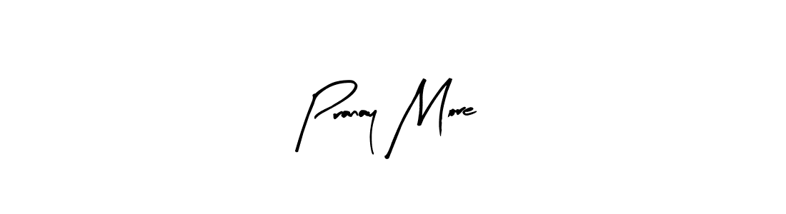 You should practise on your own different ways (Arty Signature) to write your name (Pranay More) in signature. don't let someone else do it for you. Pranay More signature style 8 images and pictures png