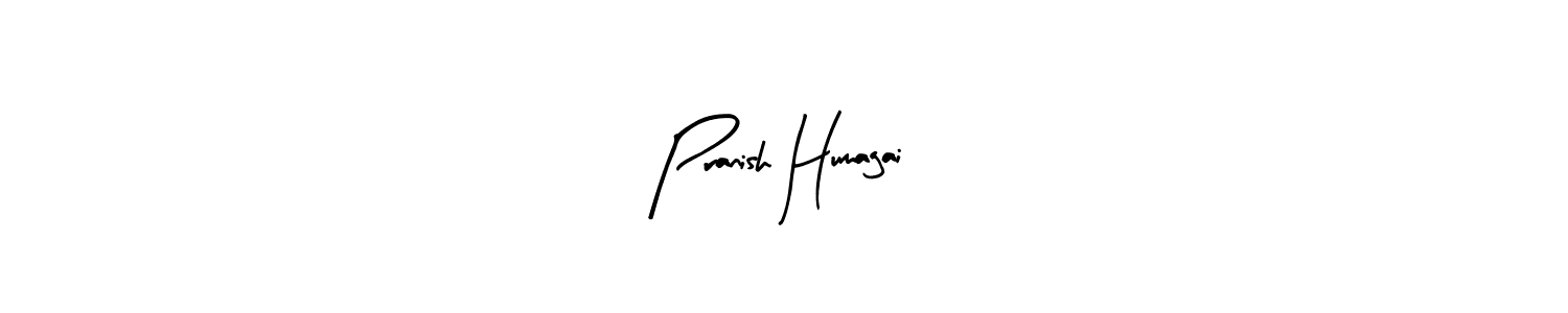 Make a beautiful signature design for name Pranish Humagai. Use this online signature maker to create a handwritten signature for free. Pranish Humagai signature style 8 images and pictures png