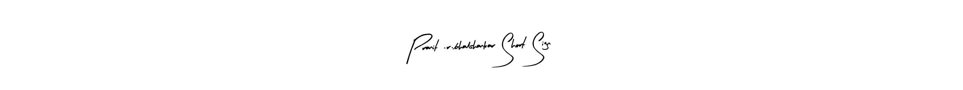 How to make Pranit .r.bhalshankar Short Sign signature? Arty Signature is a professional autograph style. Create handwritten signature for Pranit .r.bhalshankar Short Sign name. Pranit .r.bhalshankar Short Sign signature style 8 images and pictures png