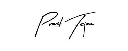You should practise on your own different ways (Arty Signature) to write your name (Pranit Tejam) in signature. Don't let someone else do it for you. Pranit Tejam signature style 8 images and pictures png