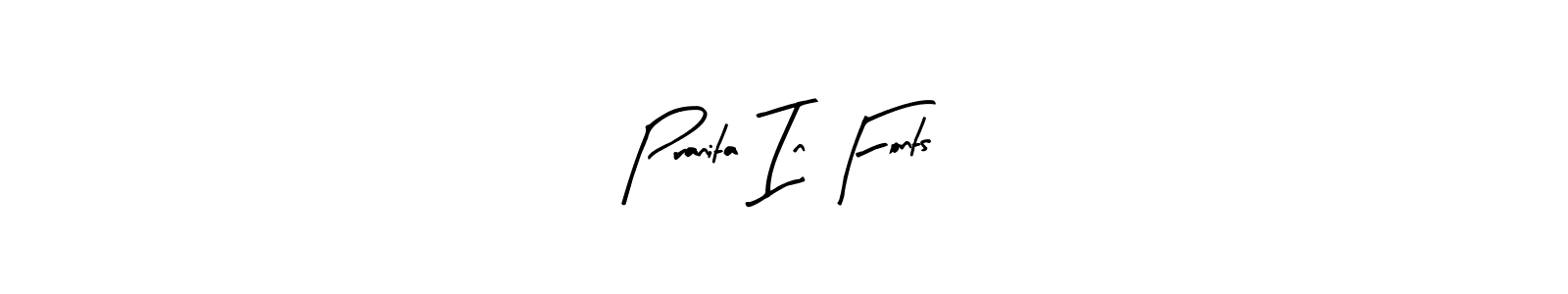 How to make Pranita In Fonts name signature. Use Arty Signature style for creating short signs online. This is the latest handwritten sign. Pranita In Fonts signature style 8 images and pictures png