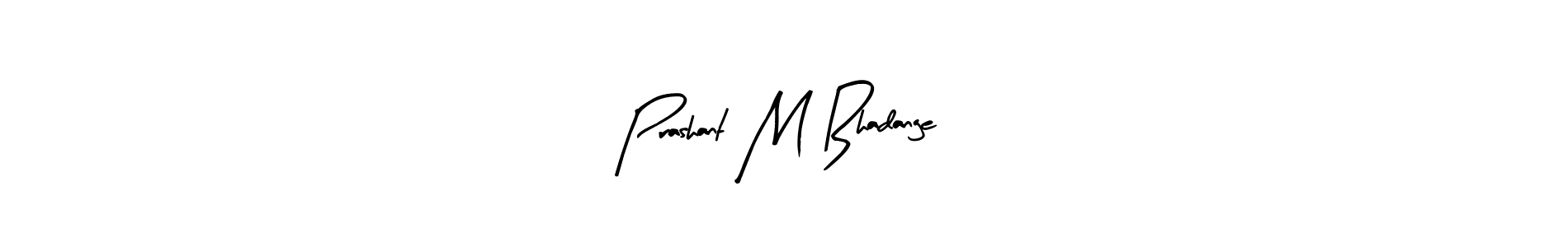 Make a beautiful signature design for name Prashant M Bhadange. With this signature (Arty Signature) style, you can create a handwritten signature for free. Prashant M Bhadange signature style 8 images and pictures png