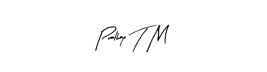 Create a beautiful signature design for name Prathap T M. With this signature (Arty Signature) fonts, you can make a handwritten signature for free. Prathap T M signature style 8 images and pictures png