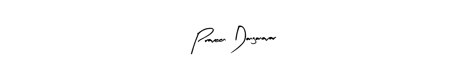 You should practise on your own different ways (Arty Signature) to write your name (Praveen Danganavar) in signature. don't let someone else do it for you. Praveen Danganavar signature style 8 images and pictures png