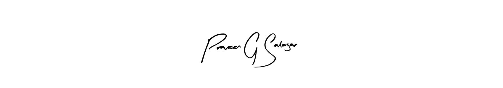 You should practise on your own different ways (Arty Signature) to write your name (Praveen G Salagar) in signature. don't let someone else do it for you. Praveen G Salagar signature style 8 images and pictures png