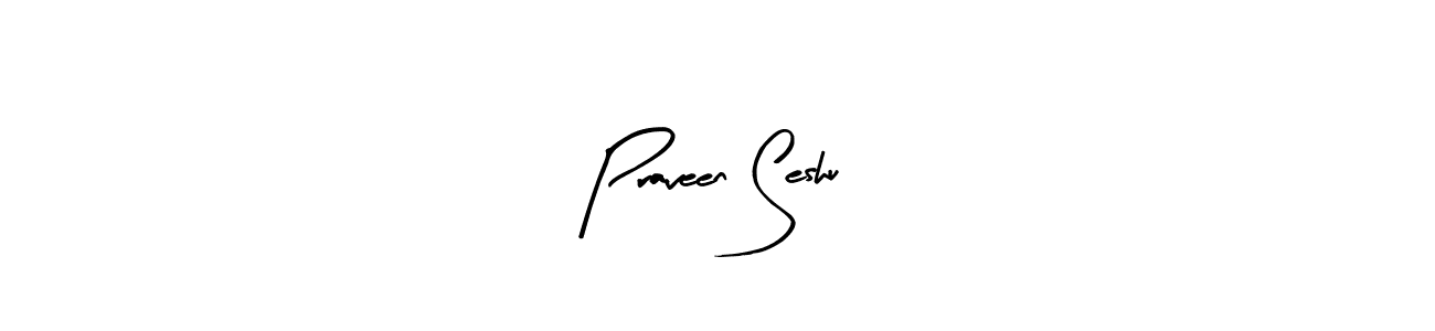 Make a beautiful signature design for name Praveen Seshu. With this signature (Arty Signature) style, you can create a handwritten signature for free. Praveen Seshu signature style 8 images and pictures png
