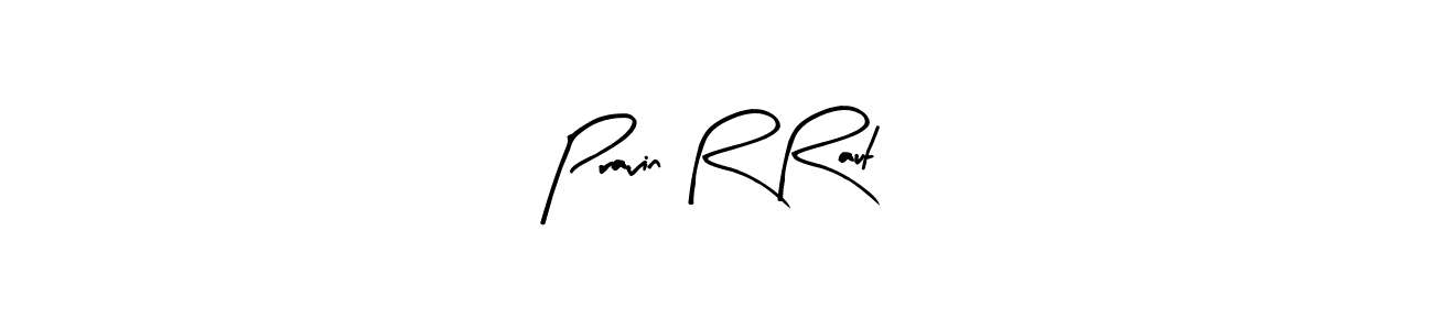 Create a beautiful signature design for name Pravin R Raut. With this signature (Arty Signature) fonts, you can make a handwritten signature for free. Pravin R Raut signature style 8 images and pictures png