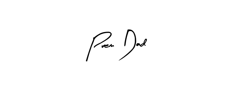 Also we have Prem Dad name is the best signature style. Create professional handwritten signature collection using Arty Signature autograph style. Prem Dad signature style 8 images and pictures png