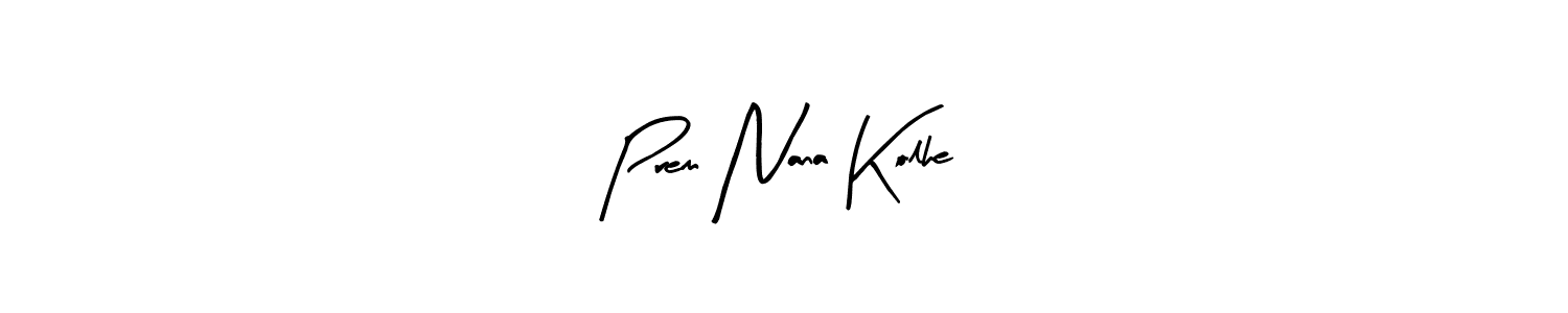 Make a beautiful signature design for name Prem Nana Kolhe. With this signature (Arty Signature) style, you can create a handwritten signature for free. Prem Nana Kolhe signature style 8 images and pictures png