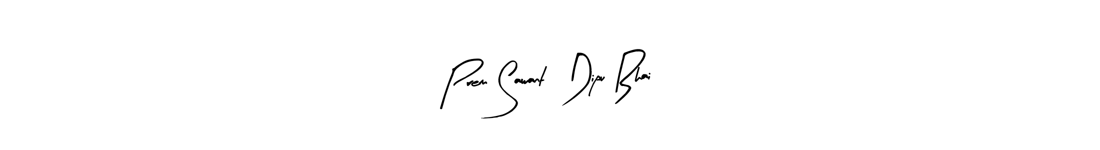 This is the best signature style for the Prem Sawant  Dipu Bhai name. Also you like these signature font (Arty Signature). Mix name signature. Prem Sawant  Dipu Bhai signature style 8 images and pictures png