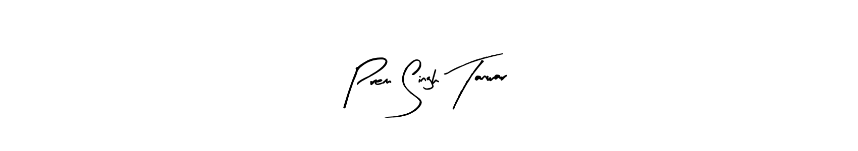 How to make Prem Singh Tanwar signature? Arty Signature is a professional autograph style. Create handwritten signature for Prem Singh Tanwar name. Prem Singh Tanwar signature style 8 images and pictures png