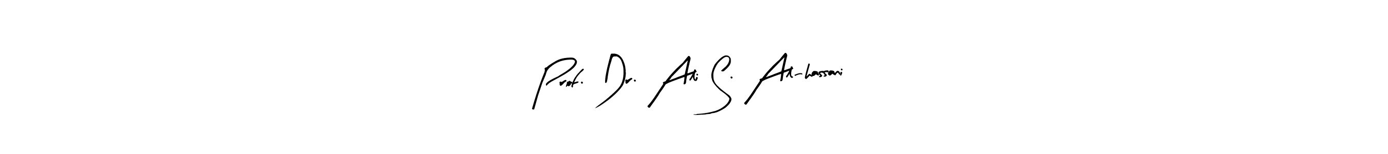 Make a beautiful signature design for name Prof. Dr. Ali S. Al-hassani. With this signature (Arty Signature) style, you can create a handwritten signature for free. Prof. Dr. Ali S. Al-hassani signature style 8 images and pictures png