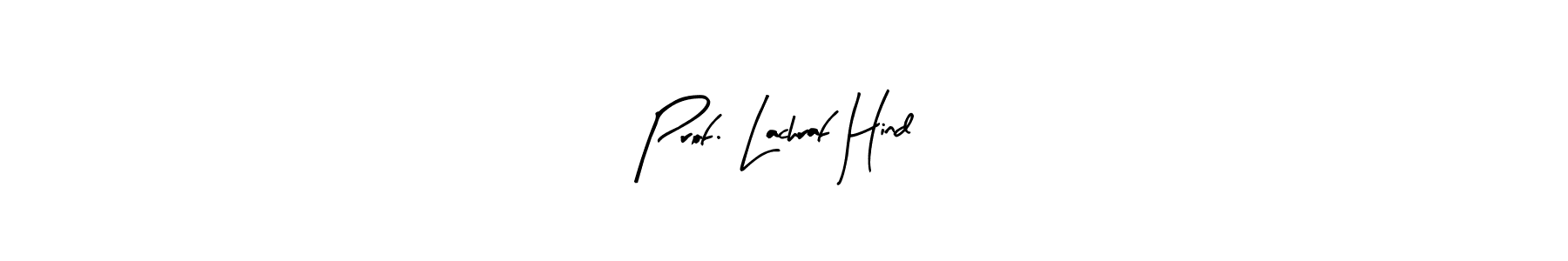 How to make Prof. Lachraf Hind signature? Arty Signature is a professional autograph style. Create handwritten signature for Prof. Lachraf Hind name. Prof. Lachraf Hind signature style 8 images and pictures png