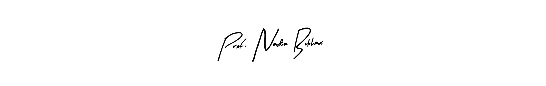 Create a beautiful signature design for name Prof. Nadia Bukhari. With this signature (Arty Signature) fonts, you can make a handwritten signature for free. Prof. Nadia Bukhari signature style 8 images and pictures png