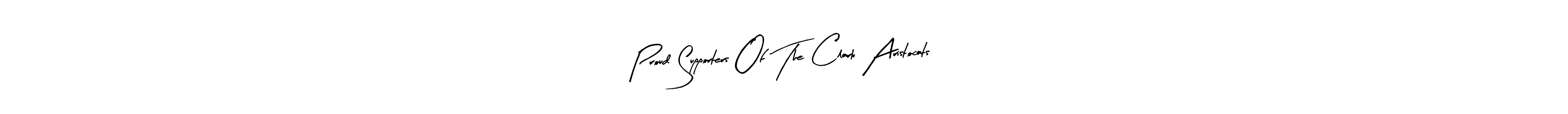 Similarly Arty Signature is the best handwritten signature design. Signature creator online .You can use it as an online autograph creator for name Proud Supporters Of The Clark Aristocats!. Proud Supporters Of The Clark Aristocats! signature style 8 images and pictures png