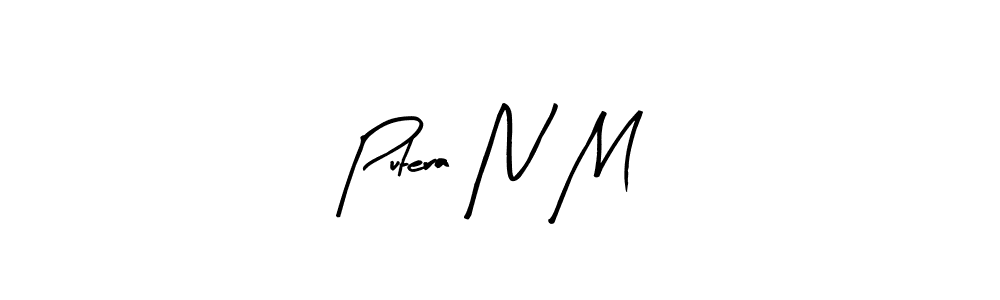 How to make Putera N M signature? Arty Signature is a professional autograph style. Create handwritten signature for Putera N M name. Putera N M signature style 8 images and pictures png