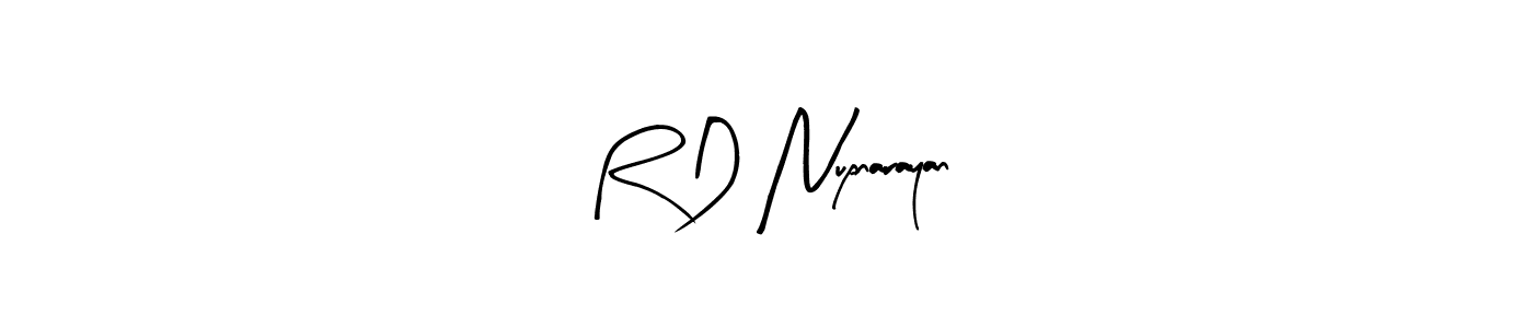 You should practise on your own different ways (Arty Signature) to write your name (R D Nupnarayan) in signature. don't let someone else do it for you. R D Nupnarayan signature style 8 images and pictures png