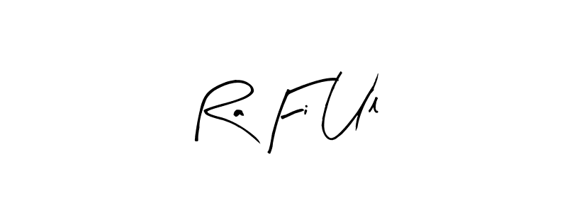 Design your own signature with our free online signature maker. With this signature software, you can create a handwritten (Arty Signature) signature for name Ra Fi Ul. Ra Fi Ul signature style 8 images and pictures png