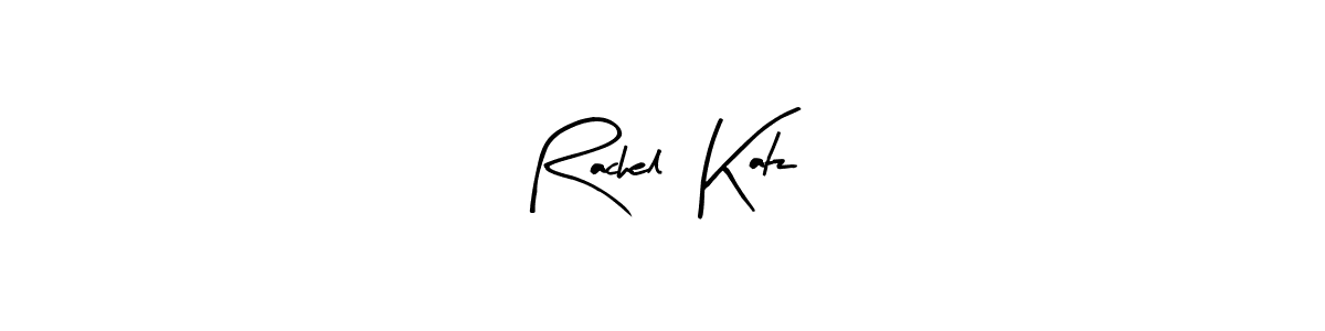 How to make Rachel  Katz signature? Arty Signature is a professional autograph style. Create handwritten signature for Rachel  Katz name. Rachel  Katz signature style 8 images and pictures png
