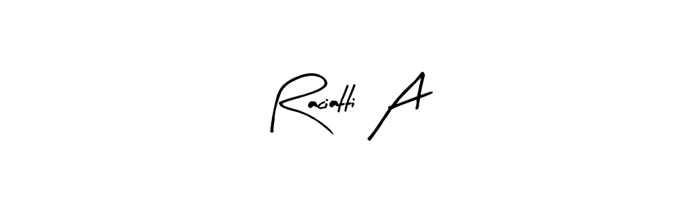 Design your own signature with our free online signature maker. With this signature software, you can create a handwritten (Arty Signature) signature for name Raciatti A. Raciatti A signature style 8 images and pictures png