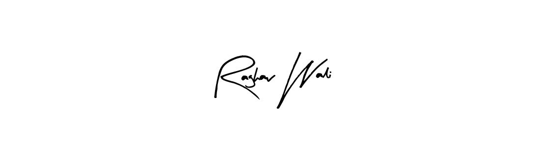 How to make Raghav Wali signature? Arty Signature is a professional autograph style. Create handwritten signature for Raghav Wali name. Raghav Wali signature style 8 images and pictures png