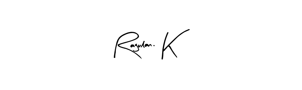 Similarly Arty Signature is the best handwritten signature design. Signature creator online .You can use it as an online autograph creator for name Ragulan. K. Ragulan. K signature style 8 images and pictures png