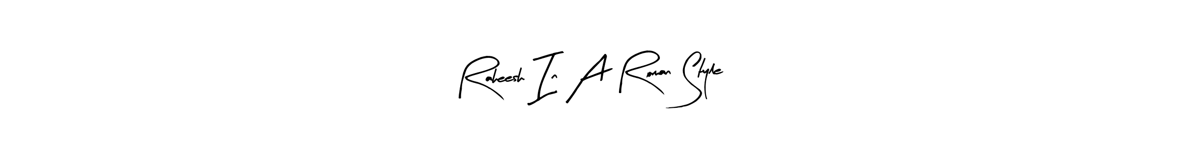 Make a beautiful signature design for name Raheesh In A Roman Style. With this signature (Arty Signature) style, you can create a handwritten signature for free. Raheesh In A Roman Style signature style 8 images and pictures png