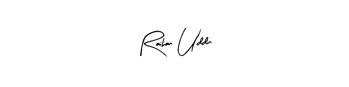 You can use this online signature creator to create a handwritten signature for the name Raihan Uddin. This is the best online autograph maker. Raihan Uddin signature style 8 images and pictures png
