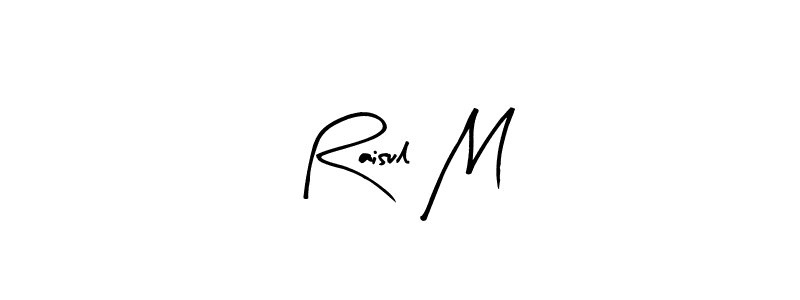 Best and Professional Signature Style for Raisul M. Arty Signature Best Signature Style Collection. Raisul M signature style 8 images and pictures png
