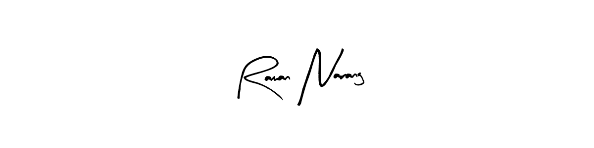 You should practise on your own different ways (Arty Signature) to write your name (Raman Narang) in signature. don't let someone else do it for you. Raman Narang signature style 8 images and pictures png