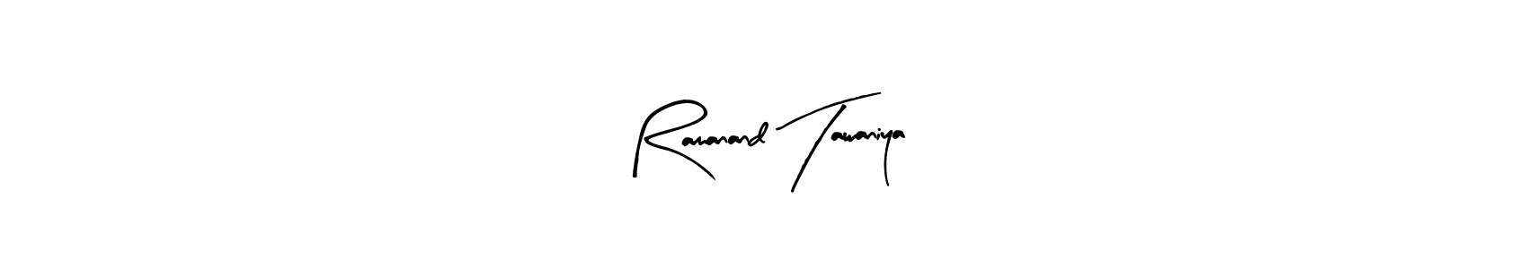 Design your own signature with our free online signature maker. With this signature software, you can create a handwritten (Arty Signature) signature for name Ramanand Tawaniya. Ramanand Tawaniya signature style 8 images and pictures png