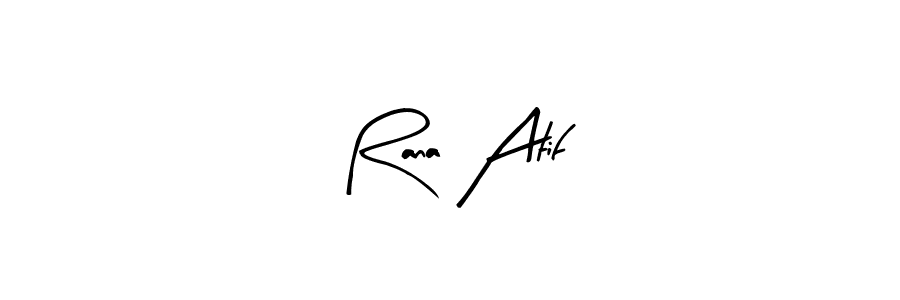 Make a beautiful signature design for name Rana Atif. Use this online signature maker to create a handwritten signature for free. Rana Atif signature style 8 images and pictures png