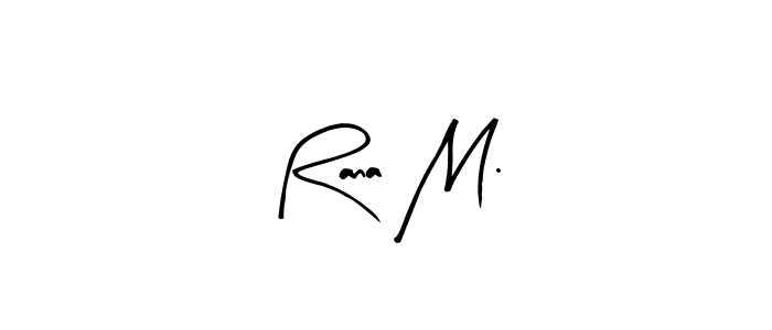 Best and Professional Signature Style for Rana M.. Arty Signature Best Signature Style Collection. Rana M. signature style 8 images and pictures png