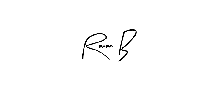 Also we have Ranan B name is the best signature style. Create professional handwritten signature collection using Arty Signature autograph style. Ranan B signature style 8 images and pictures png