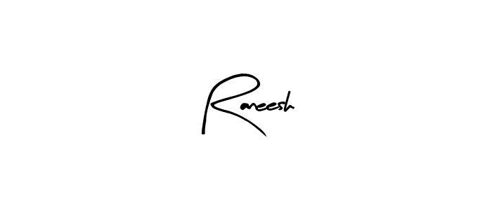 Design your own signature with our free online signature maker. With this signature software, you can create a handwritten (Arty Signature) signature for name Raneesh. Raneesh signature style 8 images and pictures png