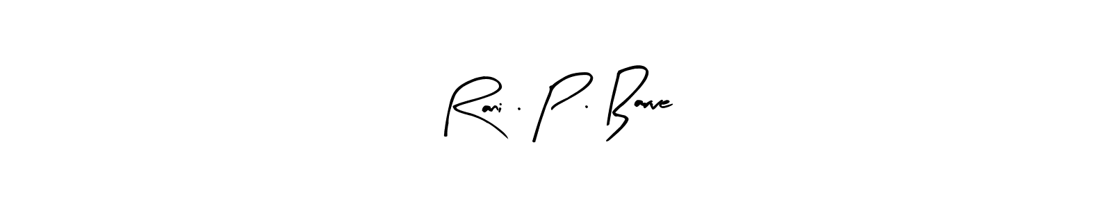Here are the top 10 professional signature styles for the name Rani . P . Barve. These are the best autograph styles you can use for your name. Rani . P . Barve signature style 8 images and pictures png