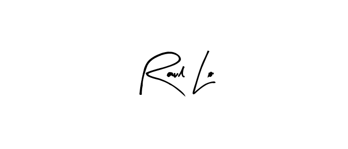 Make a short Raul Lo signature style. Manage your documents anywhere anytime using Arty Signature. Create and add eSignatures, submit forms, share and send files easily. Raul Lo signature style 8 images and pictures png