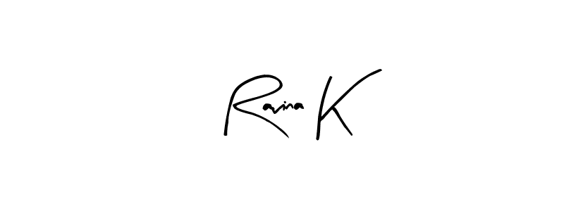 Best and Professional Signature Style for Ravina K. Arty Signature Best Signature Style Collection. Ravina K signature style 8 images and pictures png