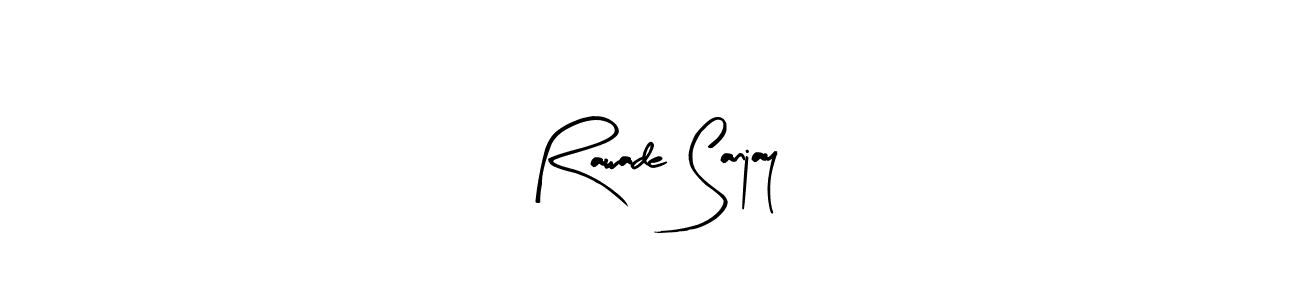 How to make Rawade Sanjay signature? Arty Signature is a professional autograph style. Create handwritten signature for Rawade Sanjay name. Rawade Sanjay signature style 8 images and pictures png