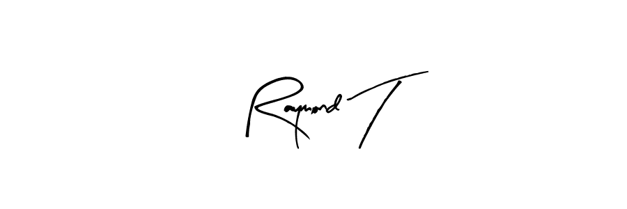 You should practise on your own different ways (Arty Signature) to write your name (Raymond T) in signature. don't let someone else do it for you. Raymond T signature style 8 images and pictures png