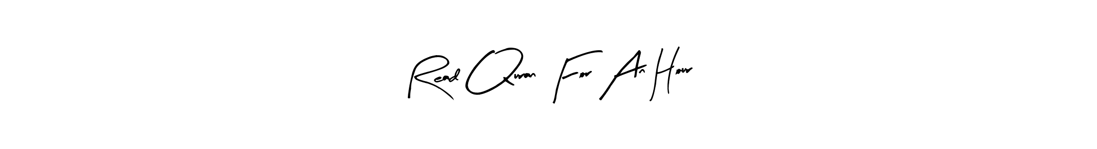 if you are searching for the best signature style for your name Read Quran For An Hour. so please give up your signature search. here we have designed multiple signature styles  using Arty Signature. Read Quran For An Hour signature style 8 images and pictures png