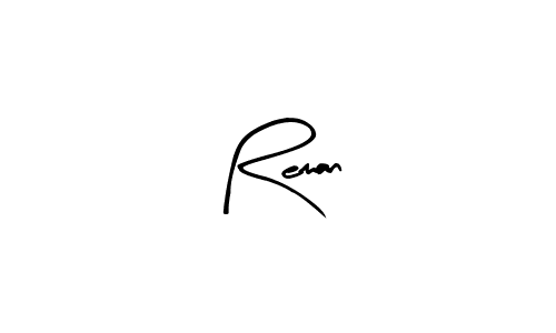 Create a beautiful signature design for name Reman. With this signature (Arty Signature) fonts, you can make a handwritten signature for free. Reman signature style 8 images and pictures png