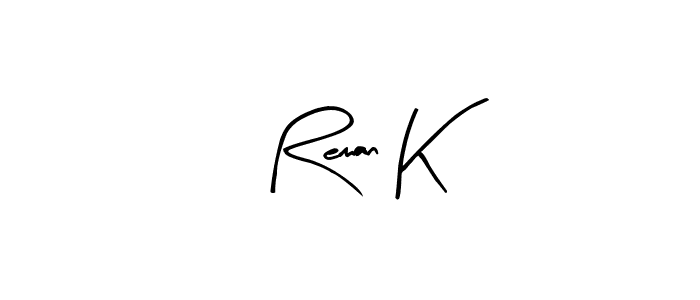 Best and Professional Signature Style for Reman K. Arty Signature Best Signature Style Collection. Reman K signature style 8 images and pictures png