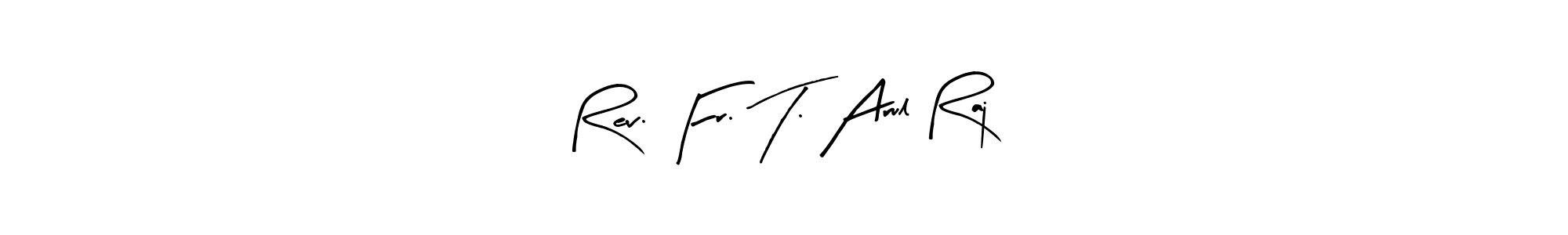 Create a beautiful signature design for name Rev. Fr. T. Arul Raj. With this signature (Arty Signature) fonts, you can make a handwritten signature for free. Rev. Fr. T. Arul Raj signature style 8 images and pictures png